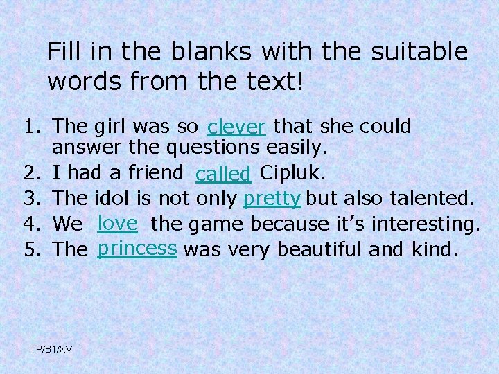 Fill in the blanks with the suitable words from the text! 1. The girl