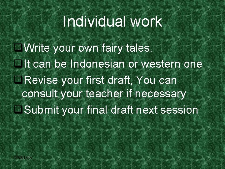 Individual work q. Write your own fairy tales. q. It can be Indonesian or