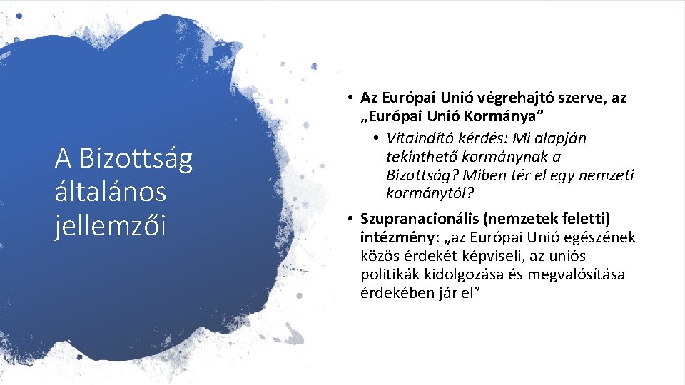 A Bizottság általános jellemzői • Az Európai Unió végrehajtó szerve, az „Európai Unió Kormánya”