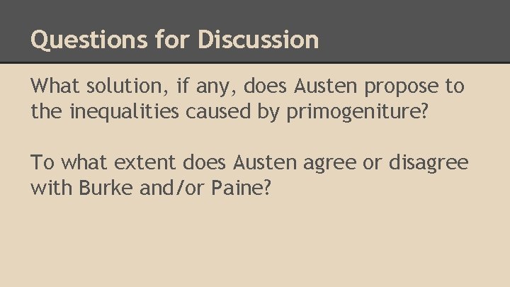 Questions for Discussion What solution, if any, does Austen propose to the inequalities caused