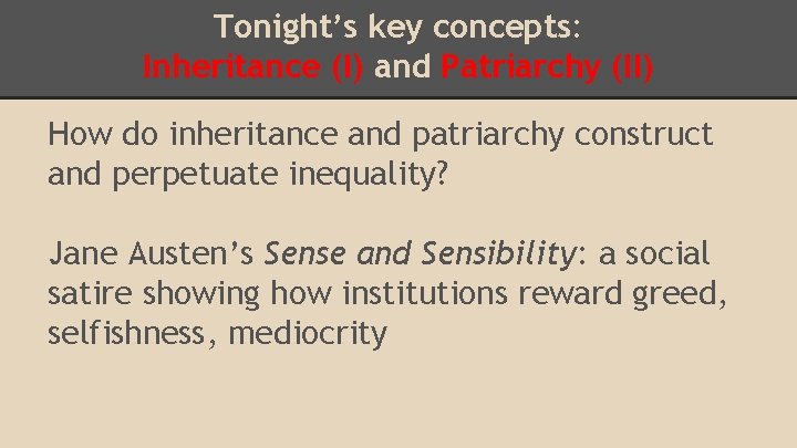 Tonight’s key concepts: Inheritance (I) and Patriarchy (II) How do inheritance and patriarchy construct