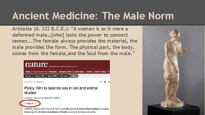 Ancient Medicine: The Male Norm Aristotle (d. 322 B. C. E. ): “A woman