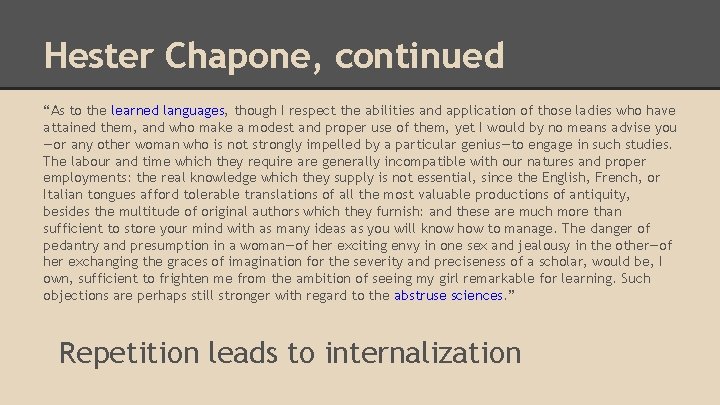 Hester Chapone, continued “As to the learned languages, though I respect the abilities and