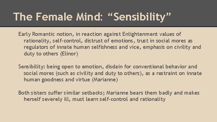 The Female Mind: “Sensibility” Early Romantic notion, in reaction against Enlightenment values of rationality,