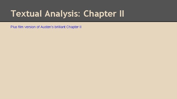 Textual Analysis: Chapter II Plus film version of Austen’s brilliant Chapter II 