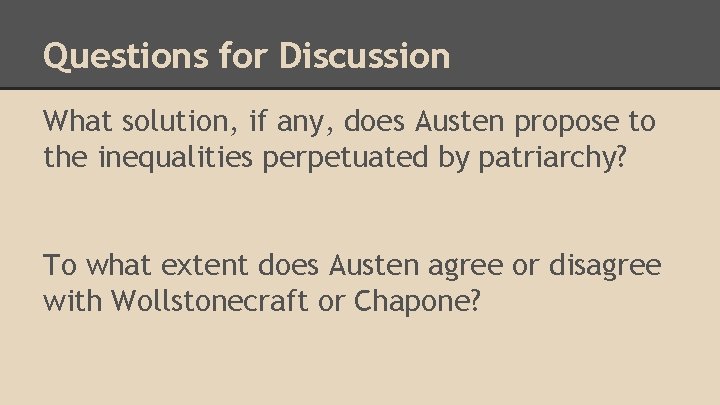 Questions for Discussion What solution, if any, does Austen propose to the inequalities perpetuated