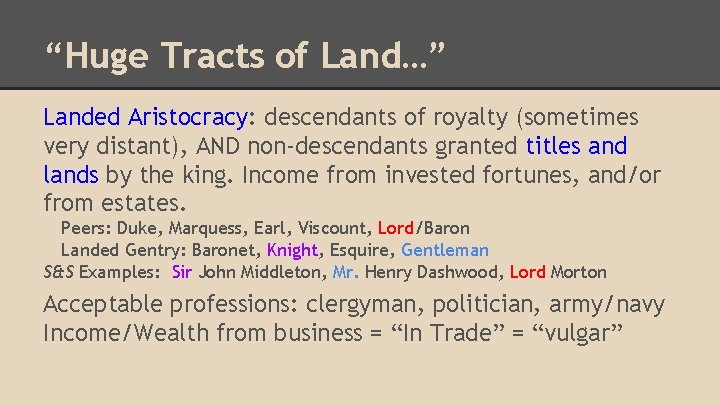 “Huge Tracts of Land…” Landed Aristocracy: descendants of royalty (sometimes very distant), AND non-descendants