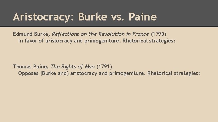 Aristocracy: Burke vs. Paine Edmund Burke, Reflections on the Revolution in France (1790) In