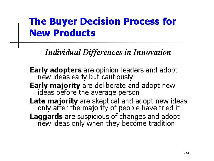 The Buyer Decision Process for New Products Individual Differences in Innovation Early adopters are