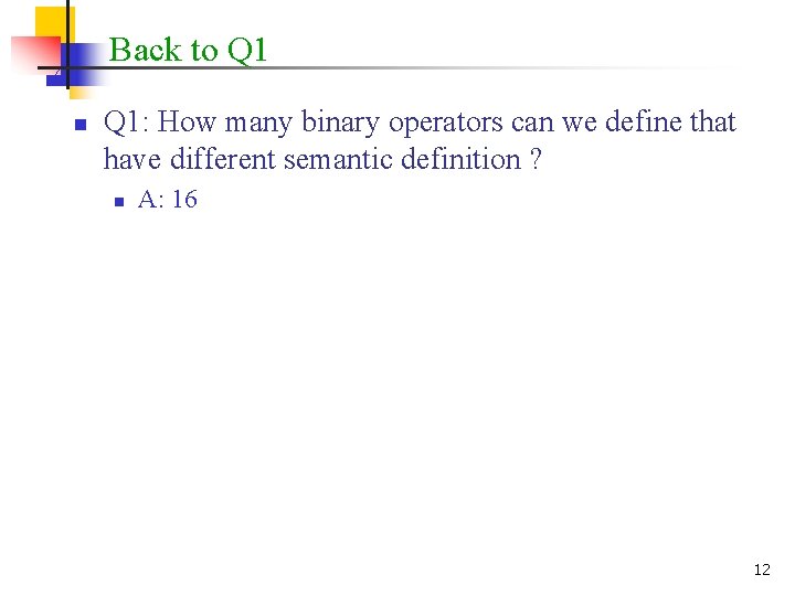 Back to Q 1 n Q 1: How many binary operators can we define
