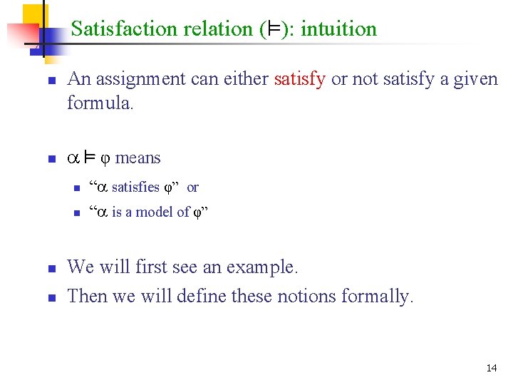 Satisfaction relation (²): intuition n n An assignment can either satisfy or not satisfy