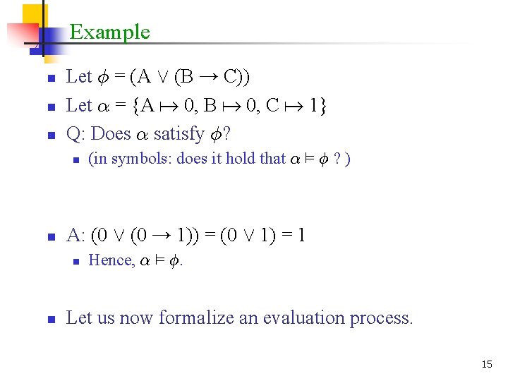 Example n n n Let Á = (A Ç (B → C)) Let ®