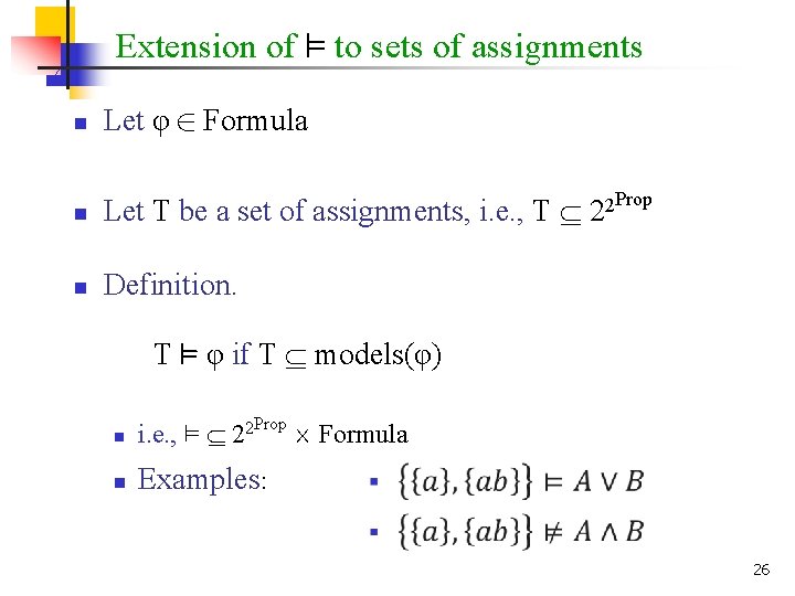Extension of ² to sets of assignments n Let φ 2 Formula n Let