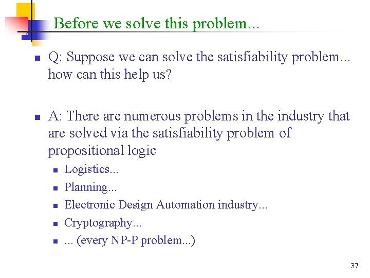 Before we solve this problem. . . n n Q: Suppose we can solve
