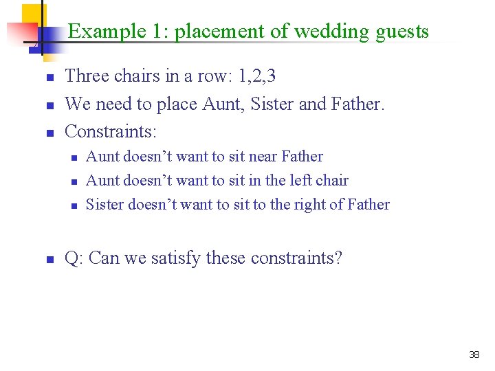 Example 1: placement of wedding guests n n n Three chairs in a row: