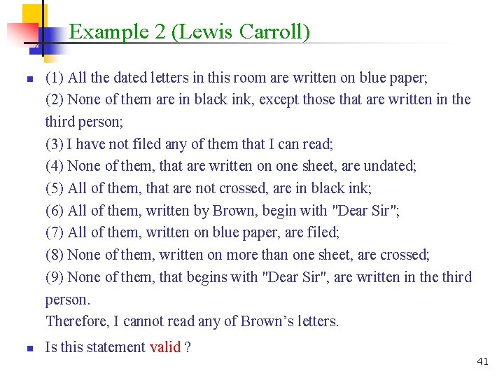 Example 2 (Lewis Carroll) n n (1) All the dated letters in this room