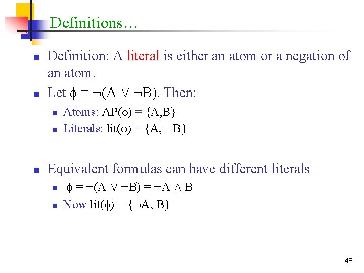 Definitions… n n Definition: A literal is either an atom or a negation of