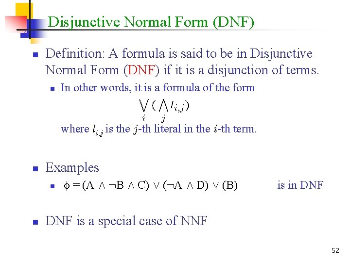 Disjunctive Normal Form (DNF) n Definition: A formula is said to be in Disjunctive