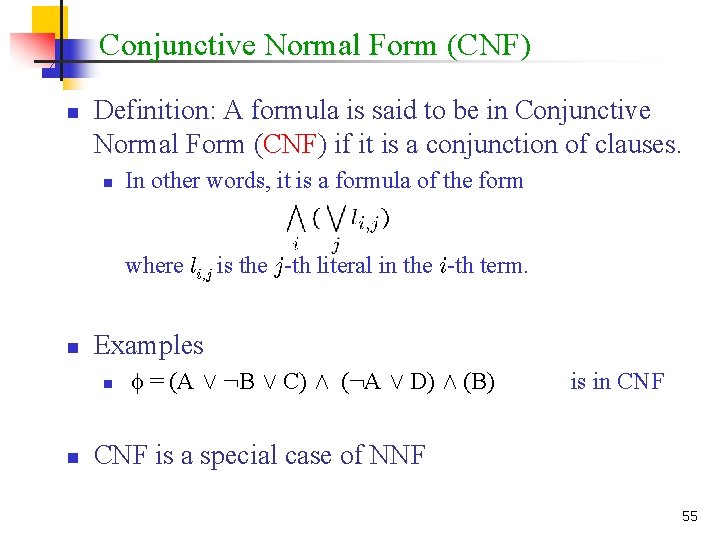 Conjunctive Normal Form (CNF) n Definition: A formula is said to be in Conjunctive