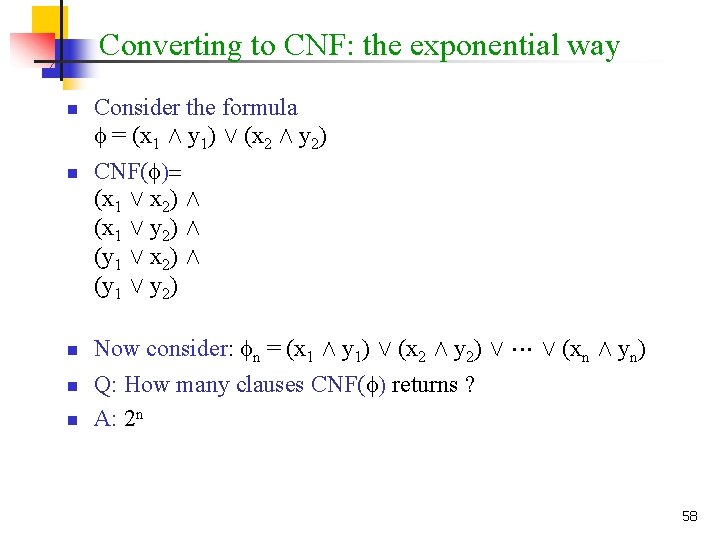 Converting to CNF: the exponential way n n n Consider the formula = (x