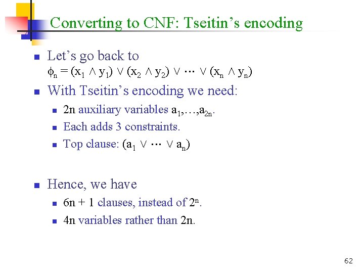 Converting to CNF: Tseitin’s encoding n Let’s go back to n = (x 1