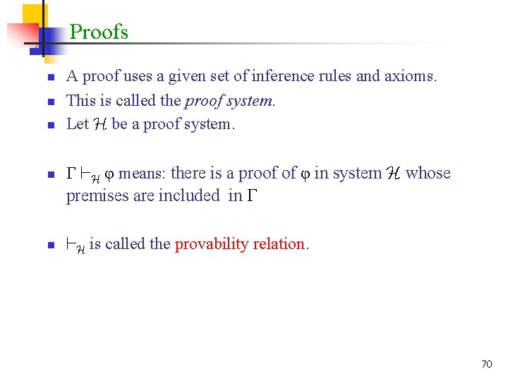 Proofs n n n A proof uses a given set of inference rules and