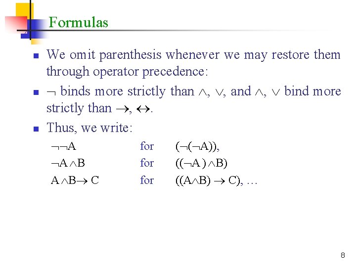 Formulas n n n We omit parenthesis whenever we may restore them through operator