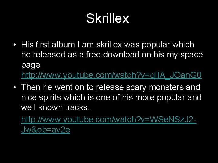 Skrillex • His first album I am skrillex was popular which he released as