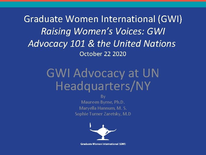 Graduate Women International (GWI) Raising Women’s Voices: GWI Advocacy 101 & the United Nations