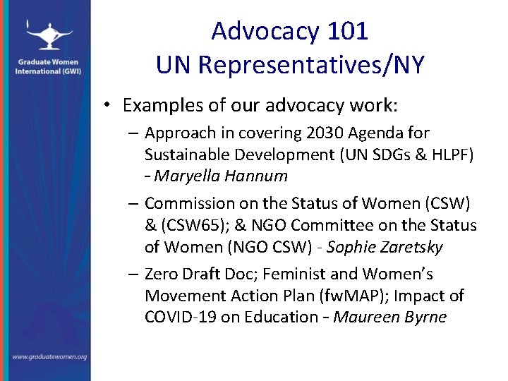 Advocacy 101 UN Representatives/NY • Examples of our advocacy work: – Approach in covering