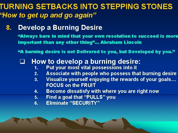 TURNING SETBACKS INTO STEPPING STONES “How to get up and go again” 8. Develop