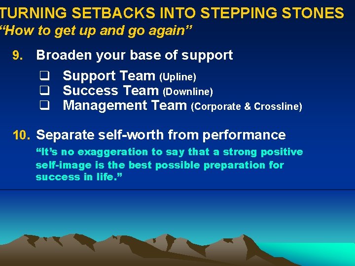 TURNING SETBACKS INTO STEPPING STONES “How to get up and go again” 9. Broaden