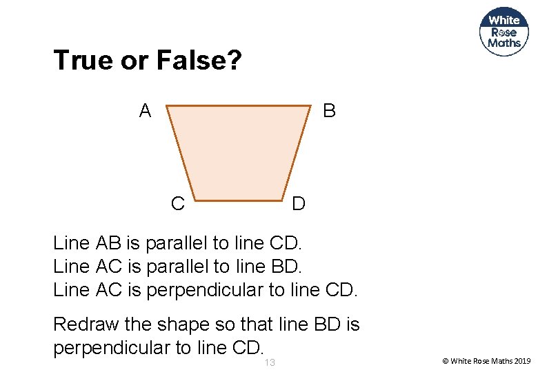 True or False? A B C D Line AB is parallel to line CD.