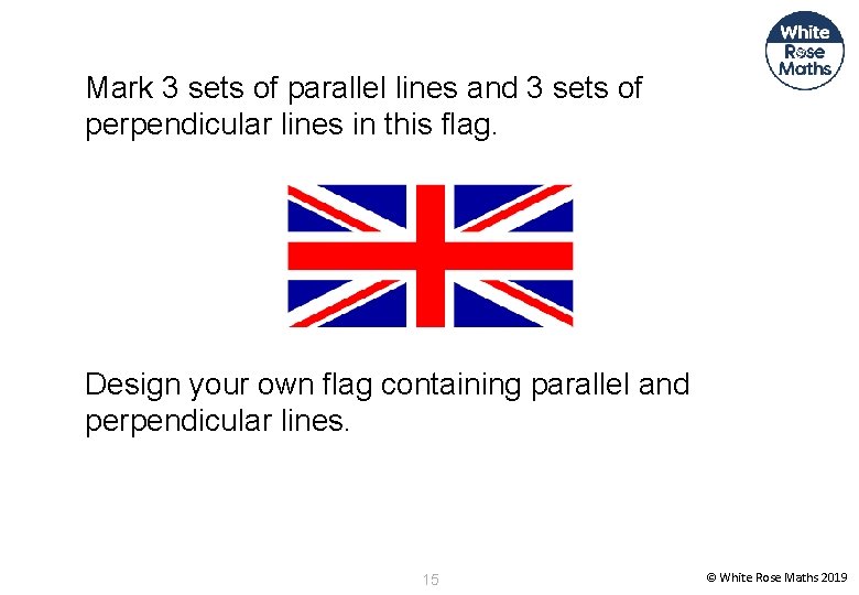 Mark 3 sets of parallel lines and 3 sets of perpendicular lines in this