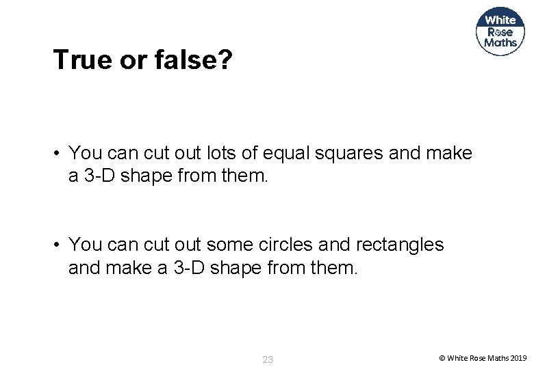True or false? • You can cut out lots of equal squares and make