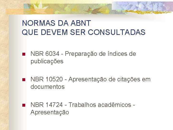 NORMAS DA ABNT QUE DEVEM SER CONSULTADAS n NBR 6034 - Preparação de índices