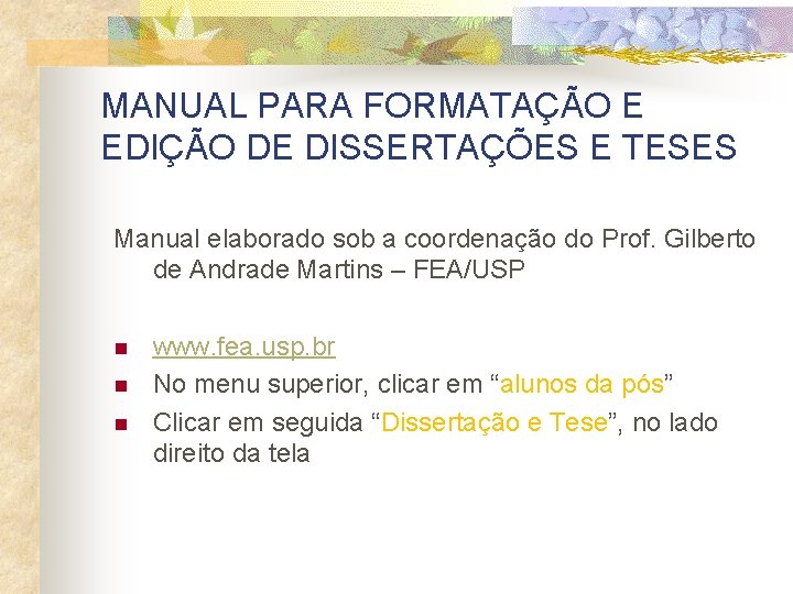 MANUAL PARA FORMATAÇÃO E EDIÇÃO DE DISSERTAÇÕES E TESES Manual elaborado sob a coordenação