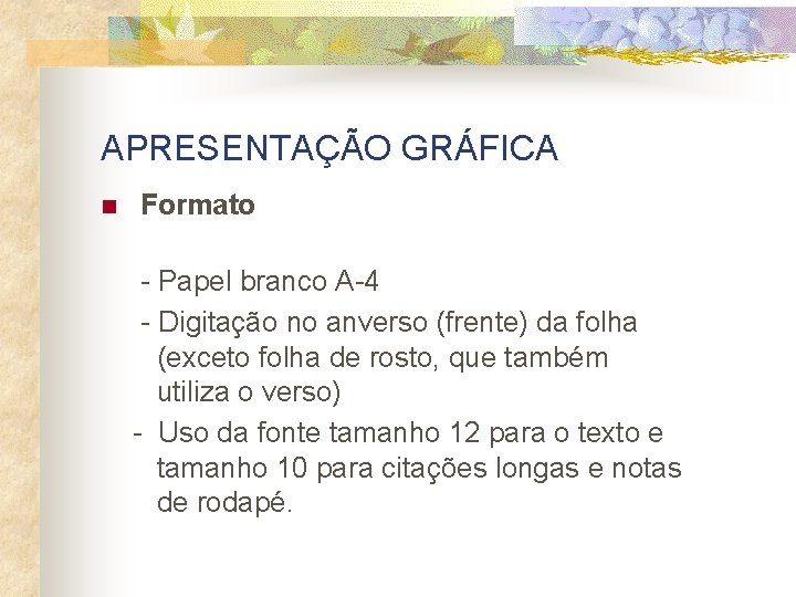 APRESENTAÇÃO GRÁFICA n Formato - Papel branco A-4 - Digitação no anverso (frente) da