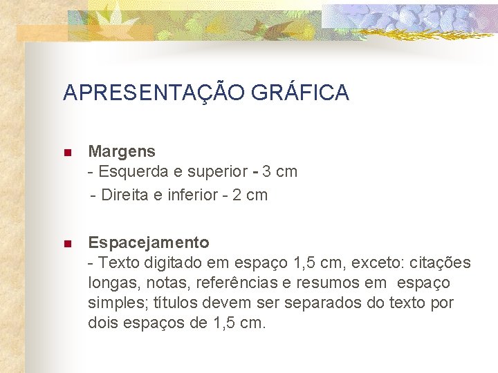 APRESENTAÇÃO GRÁFICA n Margens - Esquerda e superior - 3 cm - Direita e