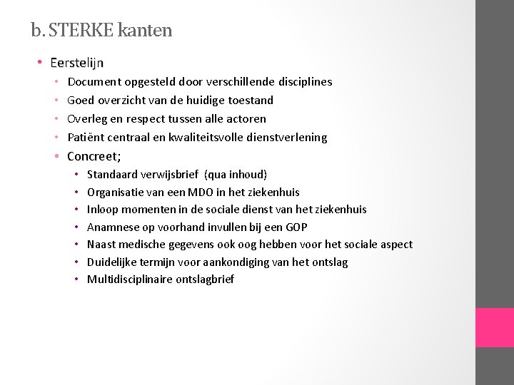 b. STERKE kanten • Eerstelijn • • Document opgesteld door verschillende disciplines Goed overzicht