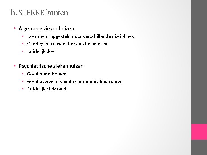 b. STERKE kanten • Algemene ziekenhuizen • Document opgesteld door verschillende disciplines • Overleg