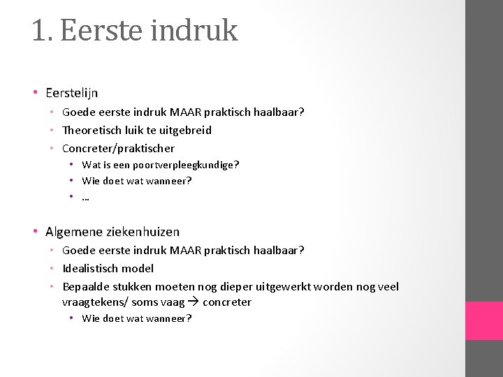 1. Eerste indruk • Eerstelijn • Goede eerste indruk MAAR praktisch haalbaar? • Theoretisch