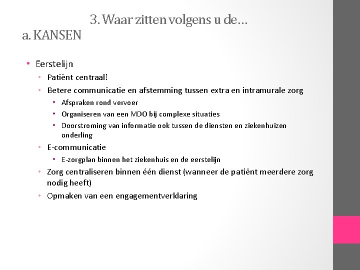 a. KANSEN 3. Waar zitten volgens u de… • Eerstelijn • Patiënt centraal! •