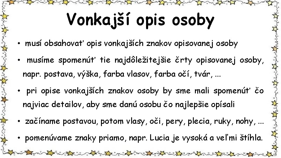 Vonkajší opis osoby • musí obsahovať opis vonkajších znakov opisovanej osoby • musíme spomenúť