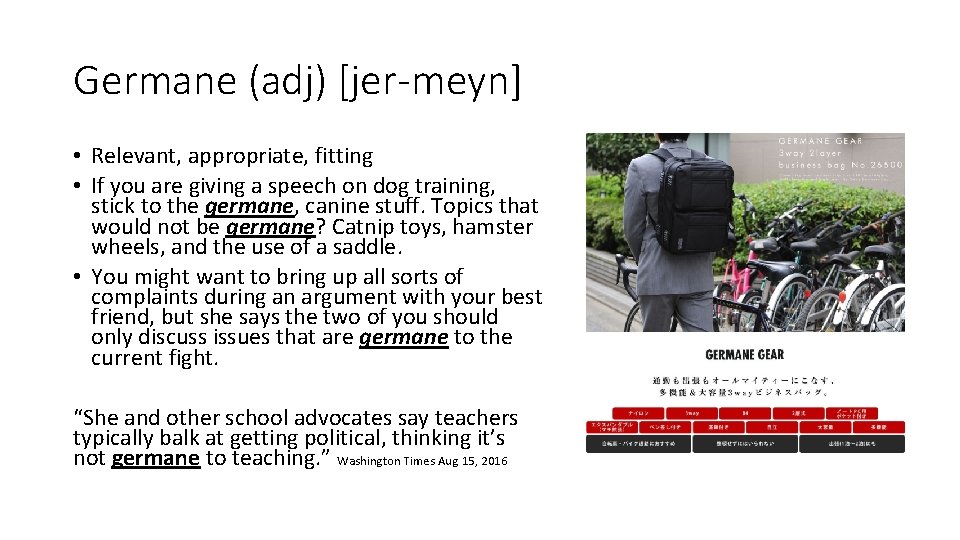 Germane (adj) [jer-meyn] • Relevant, appropriate, fitting • If you are giving a speech