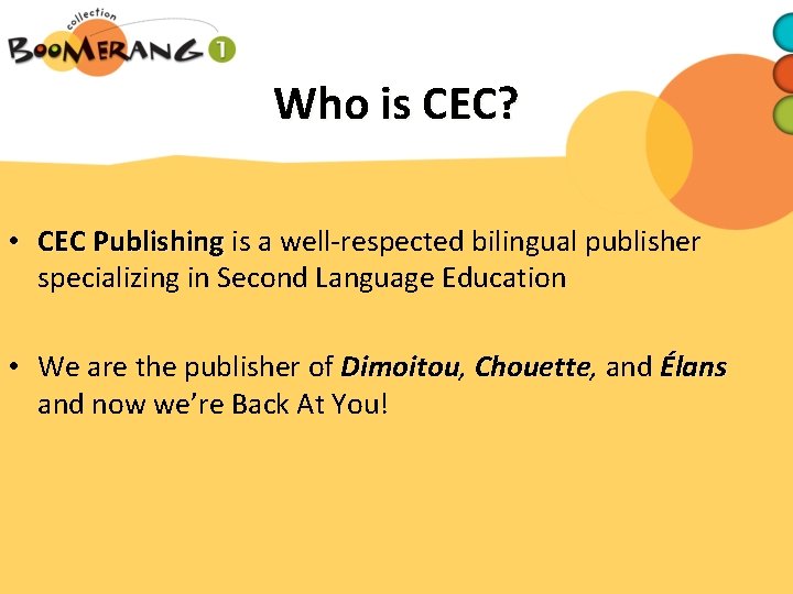 Who is CEC? • CEC Publishing is a well-respected bilingual publisher specializing in Second