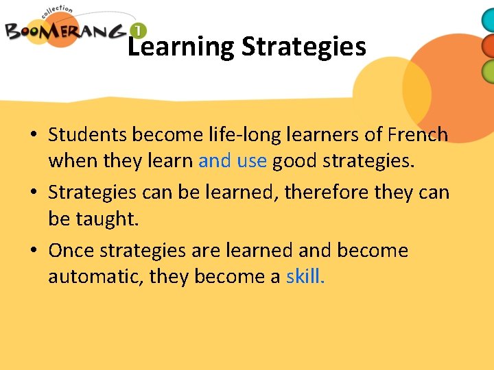 Learning Strategies • Students become life-long learners of French when they learn and use