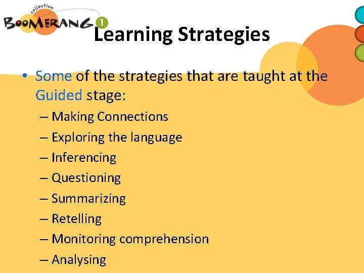 Learning Strategies • Some of the strategies that are taught at the Guided stage: