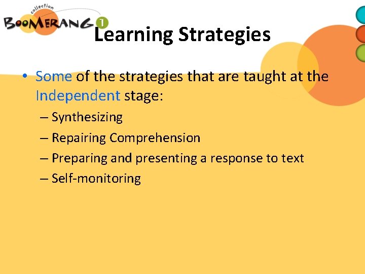 Learning Strategies • Some of the strategies that are taught at the Independent stage: