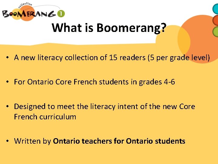 What is Boomerang? • A new literacy collection of 15 readers (5 per grade
